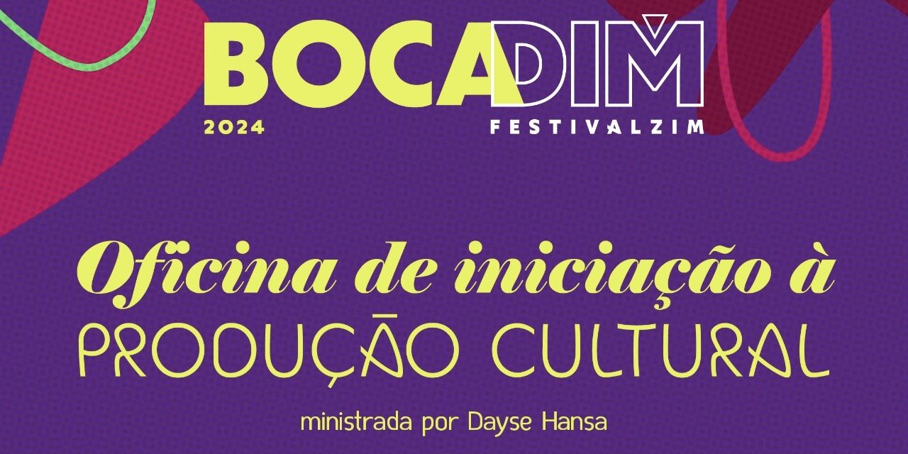 Festival BOCADIM conpleta 10 anos com oficina gratuita de iniciação à produção cultural